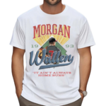 Morgan Wallen It Ain’t Always Home Runs Shirt