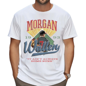 Morgan Wallen It Ain’t Always Home Runs Shirt