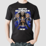 Skull You Better Quit Staring At Me Im Shy Shirt