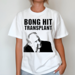 Tom Myers bong hit transplant Shirt