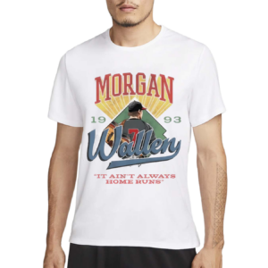 Morgan Wallen It Ain’t Always Home Runs Shirt