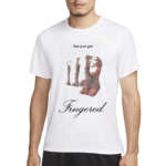 You Just Got Fingered Funny Shirt