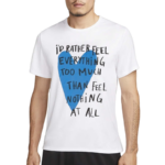 Beautiful Bastard Feel Everything Shirt