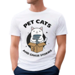 Pet Cats And Chase Storms Shirt