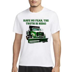 Have No Fear The Truth Is Here Frankentruck Shirt