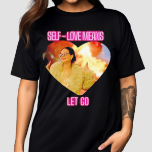 Self Love Means Let Go Shirt