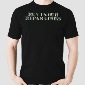 Run Us Our Reparationist Shirt