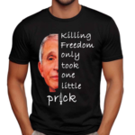 Killing Freedom Only Took One Little Prick Anthony Fauci Shirt