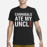 Cannibals Ate My Uncle Shirt