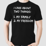 I Care About Two Things 1 My Family 2 My Freedom Shirt