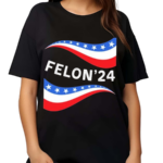 Felon 24 Flag Shirt