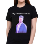 Professeur My Favorite Racist Shirt