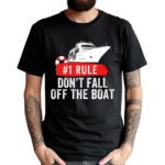 Rule 1 Don’t Fall Off The Boat Cruise Ship Rule Shirt