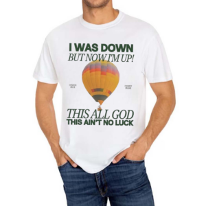 Forrest Frank I Was Down But Now I Am Up Connor Price This All God This Ain’t No Luck Shirt