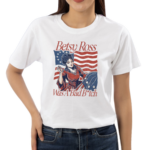 Betsy Ross Bad Bitch Shirt