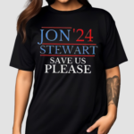 Jon 24 Stewart Save Us Please Shirt