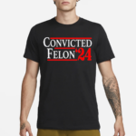 Convicted Felon 24 Shirt