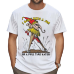 I Don’t Need A Job I’m A Full Time Hater Shirt