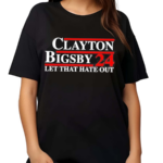 Clayton Bigsby 2024 Let That Hate Out Shirt