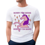 Sorry For Being Horny On Mane Shirt