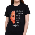 Killing Freedom Only Took One Little Prick Anthony Fauci Shirt