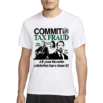 Barely Legal Commit Tax Fraud Shirt