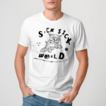 Sick Sick World Tiger Shirt