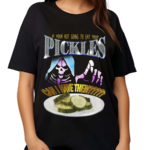 Da Share Zone If Your Not Going To Eat Your Pickles Can I Have Them Shirt