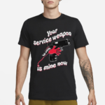 Donut Operator Silly Geese Your Service Weapon Is Mine Now Shirt