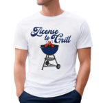 Middleclassfancy License To Grill Shirt