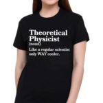 Theoretical Physicist Definition Scientist Shirt