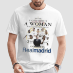 Never Underestimate A Woman Who Understand And Soccer And Loves Real Madrid Shirt