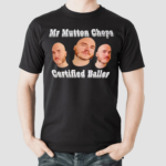 Mr Mutton Chops Certified Baller Shirt