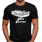 I Think My Soulmate Mia Farrow Shirt