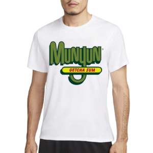 Munyun Getcha Sum Shirt
