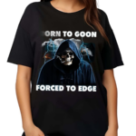 Skeleton Death Born To Goon Forced To Edge Shirt