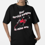 Donut Operator Silly Geese Your Service Weapon Is Mine Now Shirt