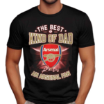 The Best Kind Of Dad An Arsenal Fan Shirt