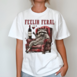 Racoon Feelin Feral Shirt