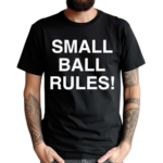 Small Ball Rules Shirt