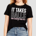 Miranda Lambert It Takes Balls Spay & Neuter Your Pets Shirt