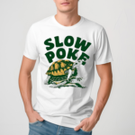 Turtle slow poke Shirt