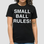 Small Ball Rules Shirt