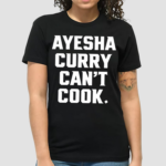 StephenCurry Wearing Ayesha Curry Cant Cook Shirt