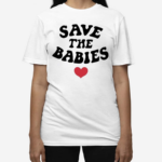 Save The Babies Shirt