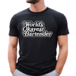 Worlds Okayest Bartender Text Shirt