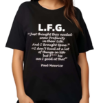 LFG Just Thought They Needed Some Profanity In Their Life Shirt
