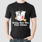 Bring Out The Fine China Shirt