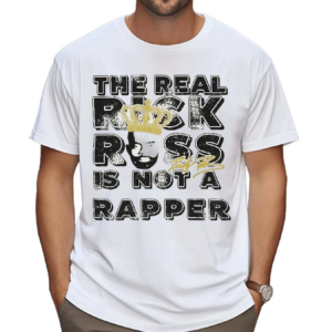 The Real Rick Ross In Not A Rapper Shirt