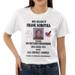 Ziggy Sobotka Re Elect Frank Sobotka For Secretary Treasurer Shirt